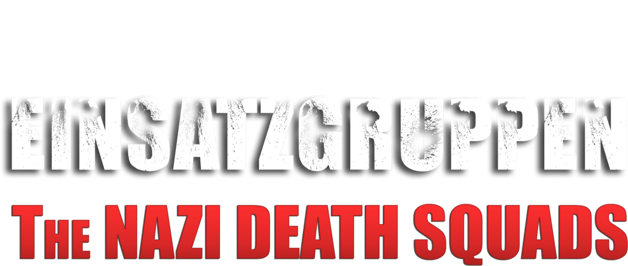 Einsatzgruppen: The Nazi Death Squads