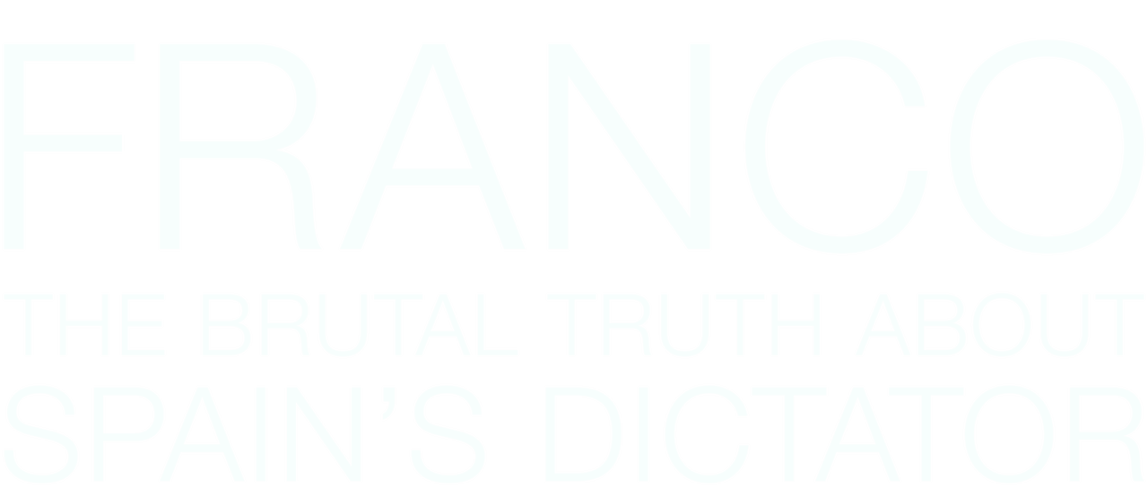 Franco: The Brutal Truth about Spain’s Dictator